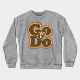 Go and Do Crewneck Sweatshirt